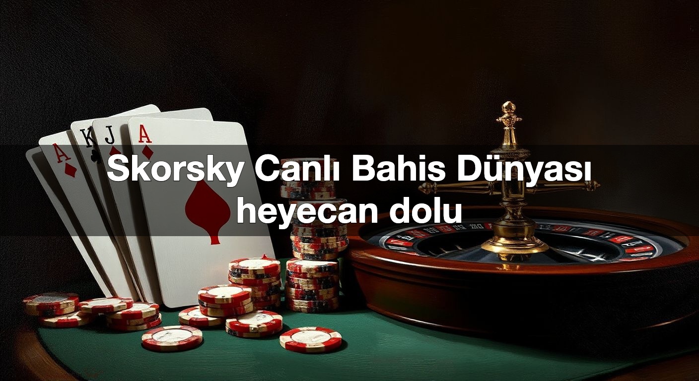 skorsky canl bahis d nyas heyecan dolu 1790375368117