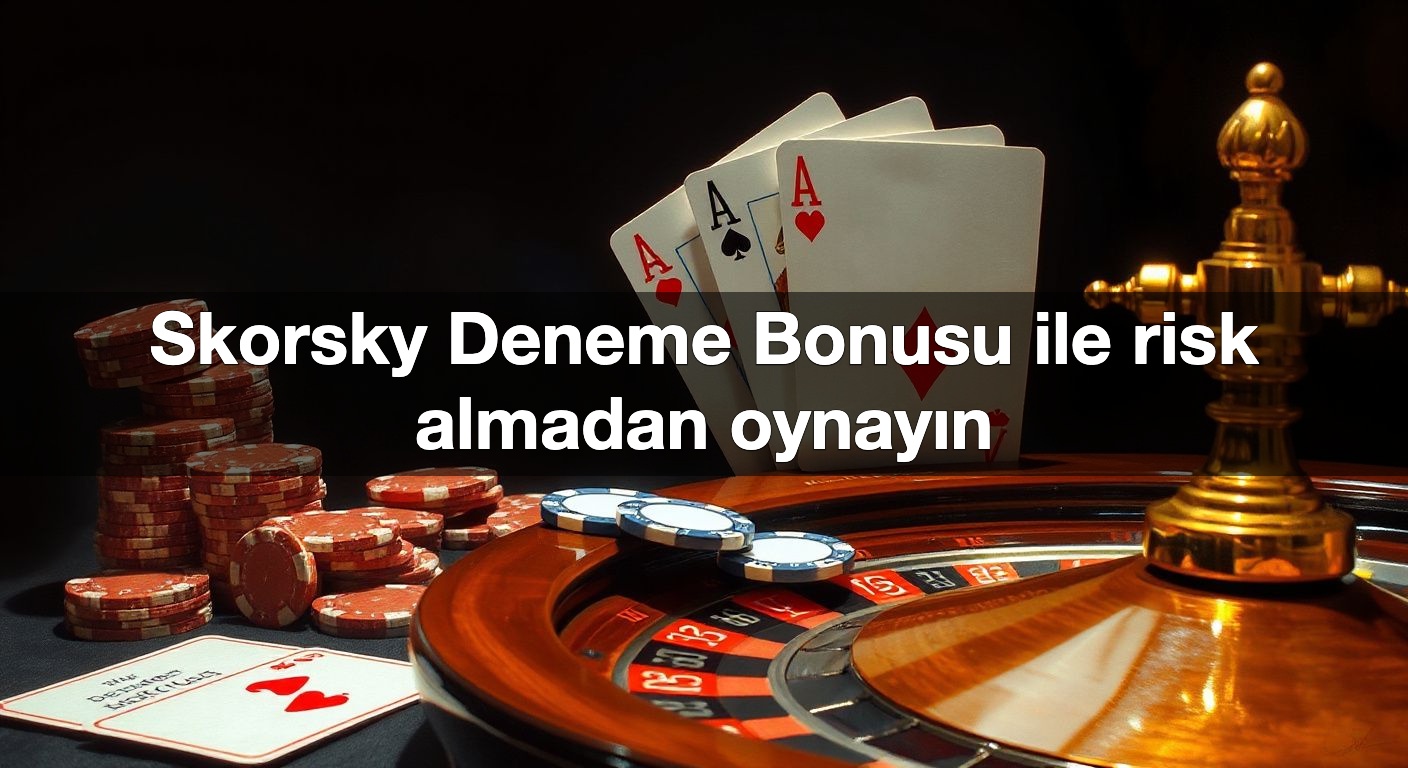 skorsky deneme bonusu ile risk almadan oynay n 1790375433240