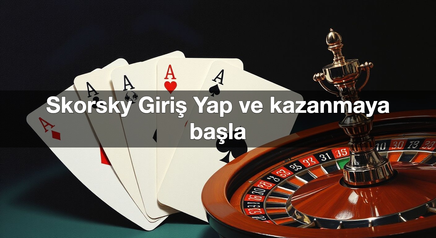 skorsky giri yap ve kazanmaya ba la 1790375496672
